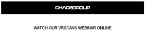 CHAOSGROUP tổ chức VRSCANS WEBINAR ONLINE