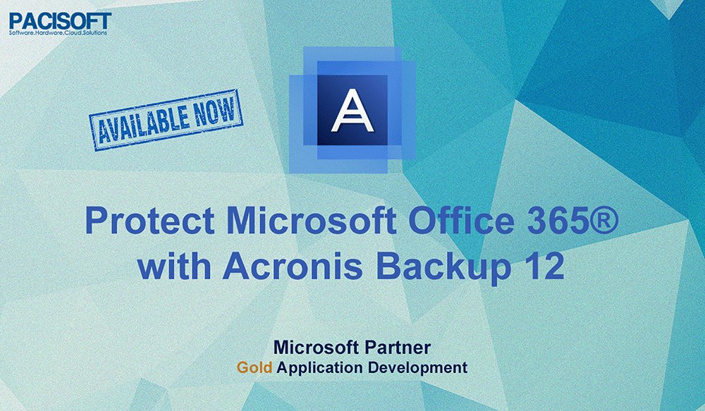 Bảo vệ Microsoft Office 365 với Acronis Backup 12 – Iworld Express – Tin  công nghệ, đánh giá, giới thiệu phần mềm
